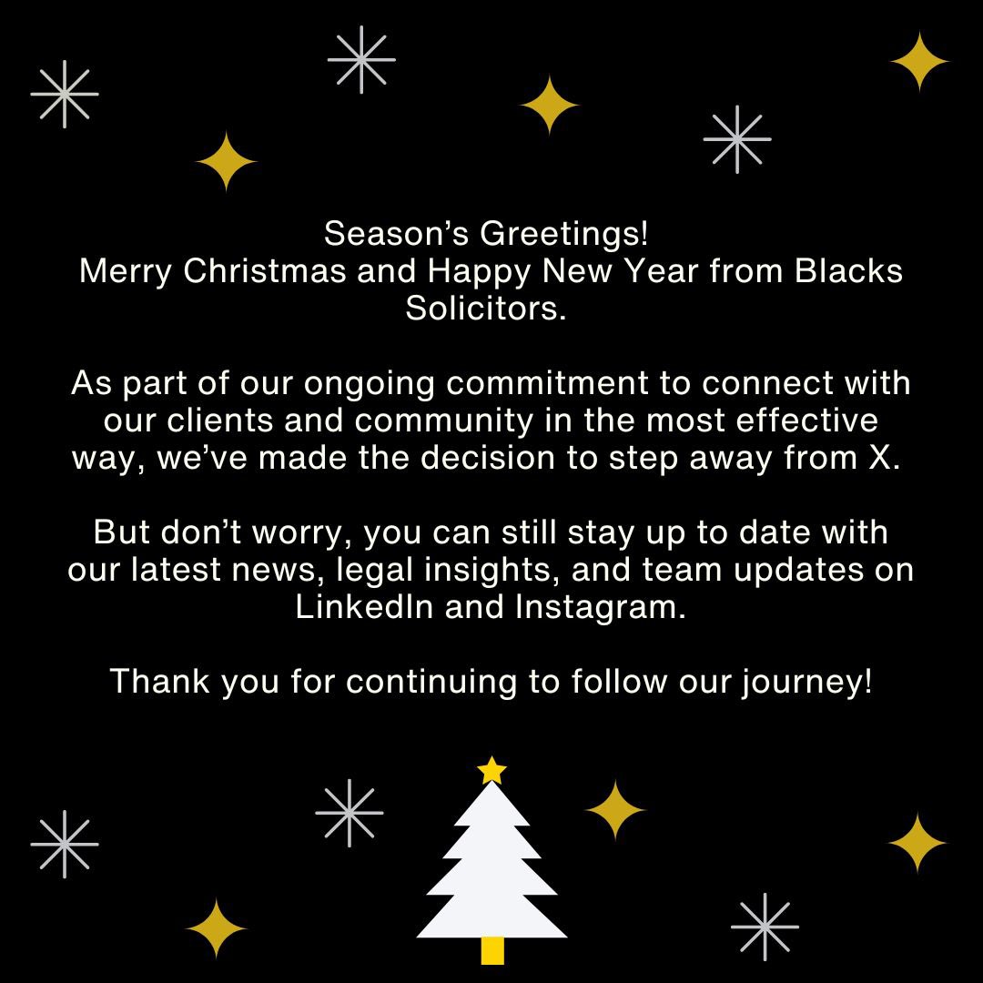 Season’s Greetings! Merry Christmas and Happy New Year from Blacks Solicitors. ✨🎄
 
📲 Follow us on:
LinkedIn: linkedin.com/company/blacks… 
Instagram: shorturl.at/7YLK9
 
Thank you for continuing to follow our journey!

#LawBlacks