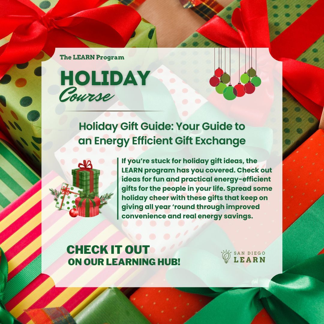 Check out a fun, quick holiday course with The LEARN Program, about energy efficient gifting! Find this course under the Holiday Courses on the main page at sandiegolearn.com! 🎁
