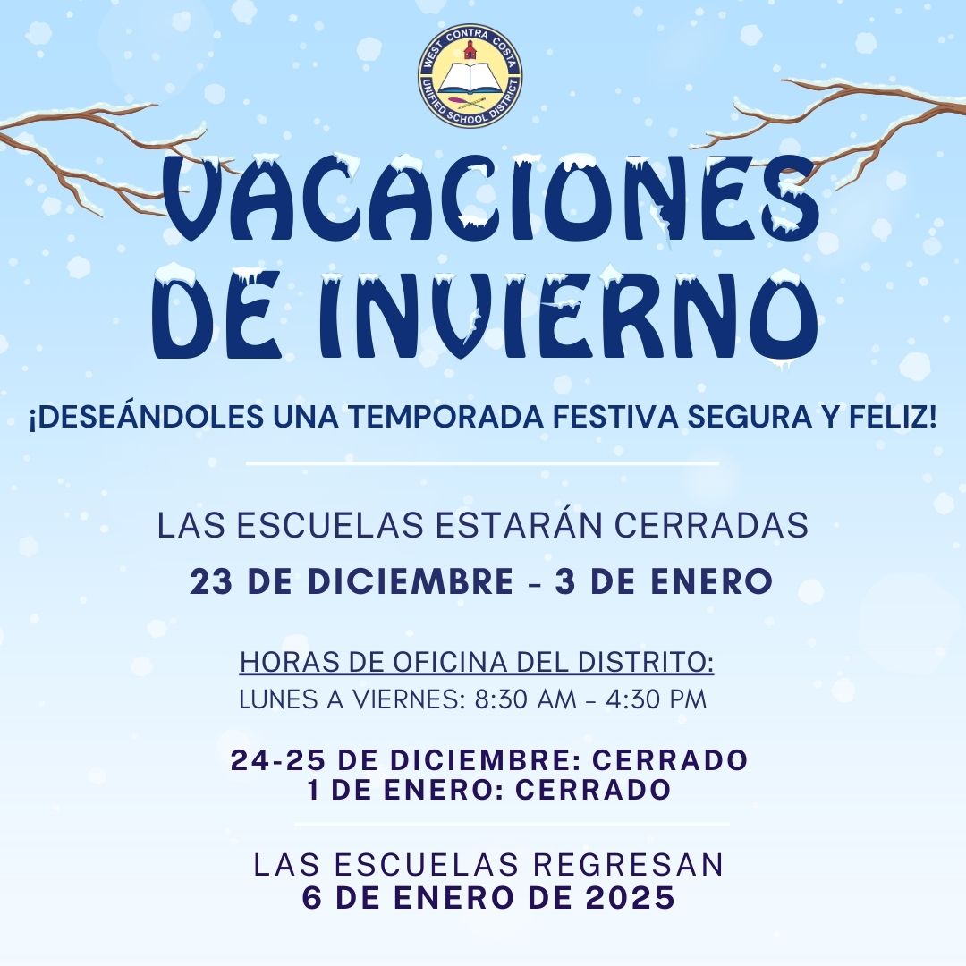 Las escuelas de WCCUSD estarán cerradas del 23 de diciembre al 3 de enero por las vacaciones de invierno. ¡Disfruten las fiestas con sus seres queridos! Esperamos recibir a los estudiantes el 6 de enero. ¡Que tengan un descanso lleno de alegría! 🎉 #FelicesFiestas #NosVemosEn2025