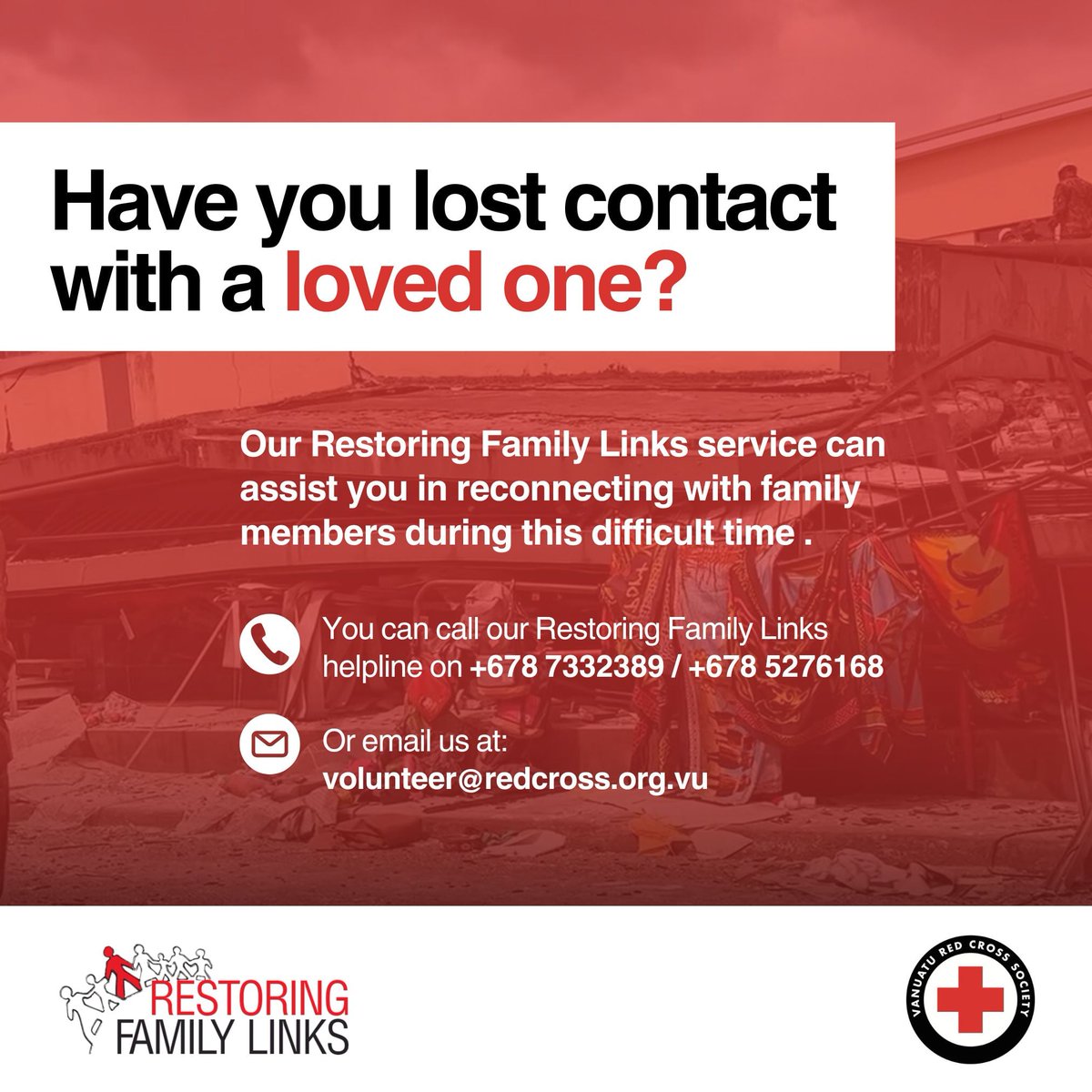 Concerned families from overseas got in touch with us through our RFL helpline, wanting to establish contact with their loved ones in Port Vila. 

We were able to locate individuals and have them call their families to let them know that they are safe. 

Thank you ICRC and IFRC.