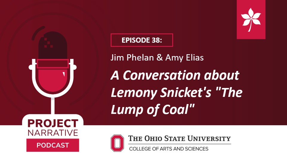 A new episode of the PN Podcast is up! In this episode, <a href="/foxxphelan/">Jim Phelan</a> and <a href="/amyjelias/">Amy J. Elias</a> discuss Lemony Snicket's "The Lump of Coal." Listen here or on Apple Podcasts: podcast.osu.edu/projectnarrati…