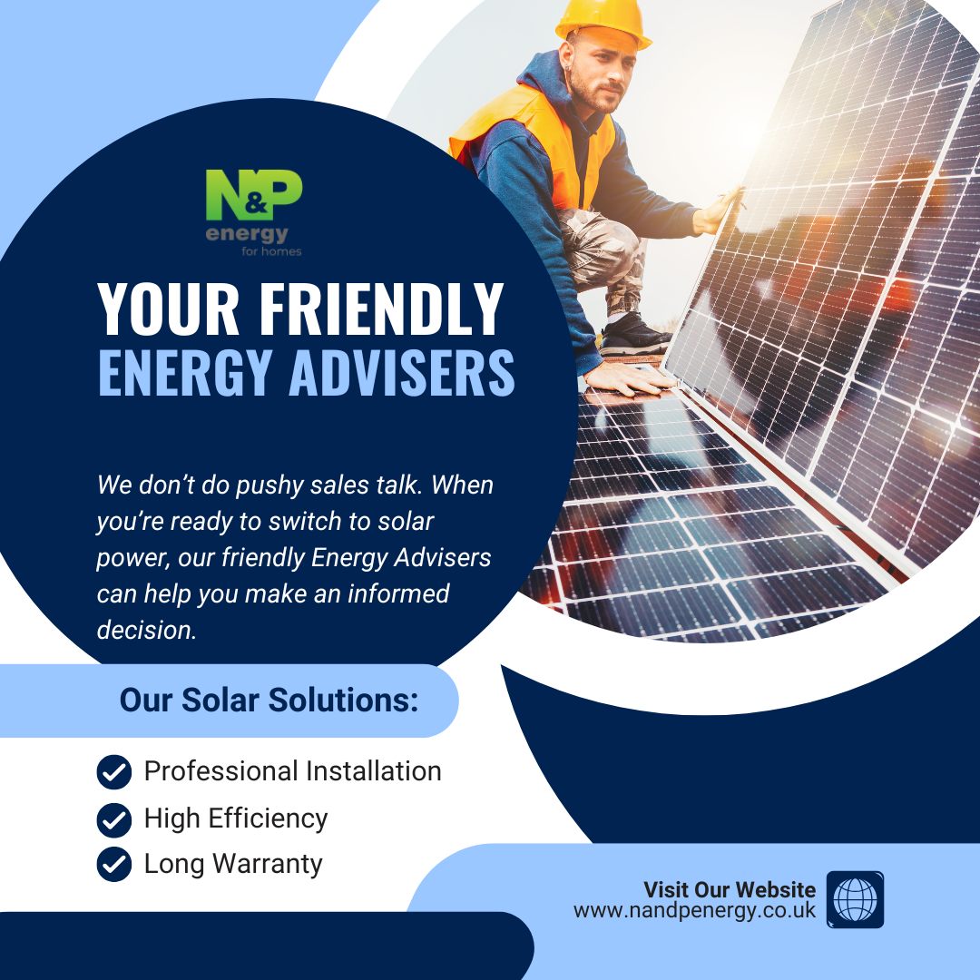 Your Friendly Energy advisers
We don’t do pushy sales talk. When you’re ready to switch to solar power, our friendly Energy Advisers can help you make an informed decision.

more info 📷
📷 nandpenergy.co.uk
📷01482 219599
📷 info@nandp.uk.net