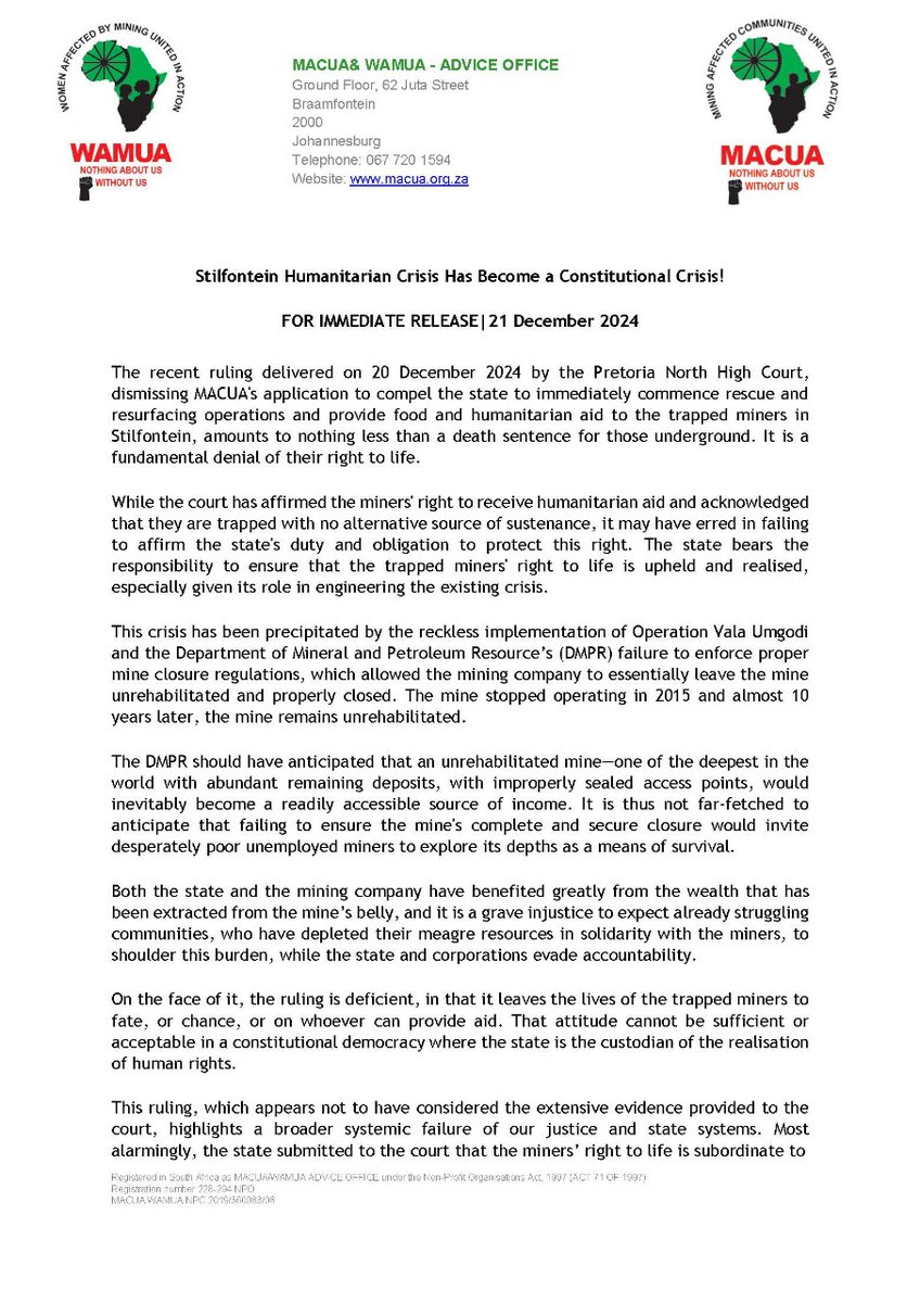 macua_sa's tweet photo. The recent ruling delivered on 20 December 2024 by the Pretoria North High Court, dismissing MACUA's application to compel the @GovernmentZA  to immediately commence rescue and resurfacing operations and provide food and humanitarian aid to the trapped miners in Stilfontein, amounts to nothing less than a death sentence for those underground. It is a fundamental denial of their right to life. 

While the court has affirmed the miners' right to receive humanitarian aid and acknowledged that they are trapped with no alternative source of sustenance, it may have erred in failing to affirm the state's duty and obligation to protect this right. The state bears the responsibility to ensure that the trapped miners' right to life is upheld and realised, especially given its role in engineering the existing crisis.
#MACUAWAMUA
#NothingAboutUsWithoutUs
@LHR_SA @DMRE_ZA @CALS_ZA @BDliveSA @TheCitizen_News @SAPoliceService