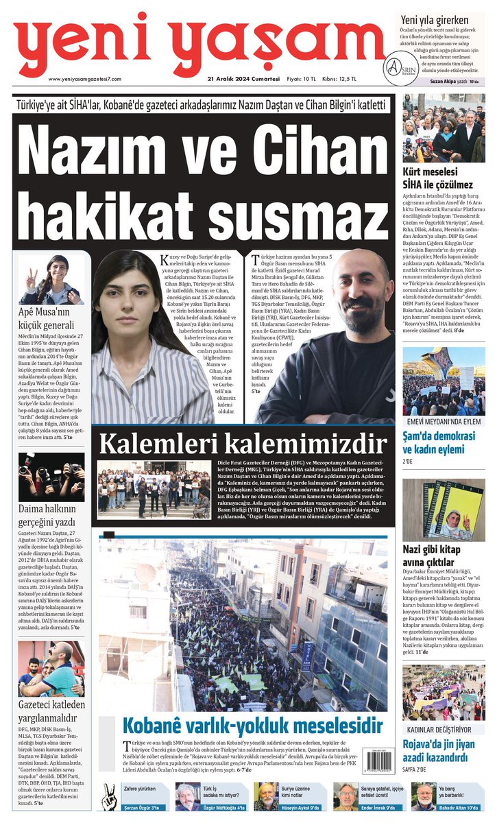 1990’lı yıllarda Kürt gazetecilere JİTEM eliyle suikast yapılıyordu, bugün hava saldırılarıyla. Hafız Akdemir’den Hüseyin Deniz’e, Ferhat Tepe’den Musa Anter’e ve bugün de Cihan ve Nazım’a uzanan onca cinayet, onca bombalama, işkence, hapis asla kâr etmedi, hakikatin peşinden