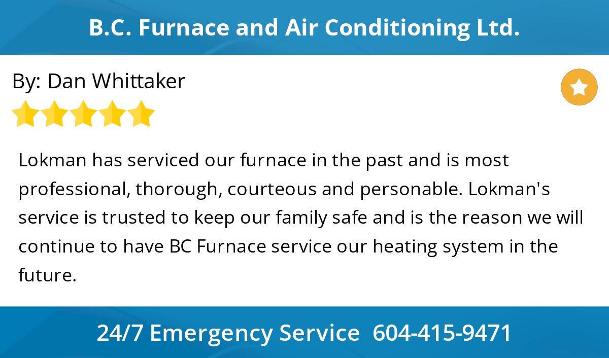 5 Star: Dan W. "Lokman has serviced our furnace in the past and is most professional, thorough, courteous and personable. Lokman's..."