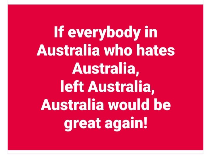 PeterChatman7's tweet photo. Get your priorities right immigrants.  This is Australia, not some scumbag country that doesn't hold a host nation's base principles near and dear.

If you "can't" assimilate to Australia, then you are in the wrong place - please feel feed to go back to wherever you came from. https://t.co/8RDAsv4Llr