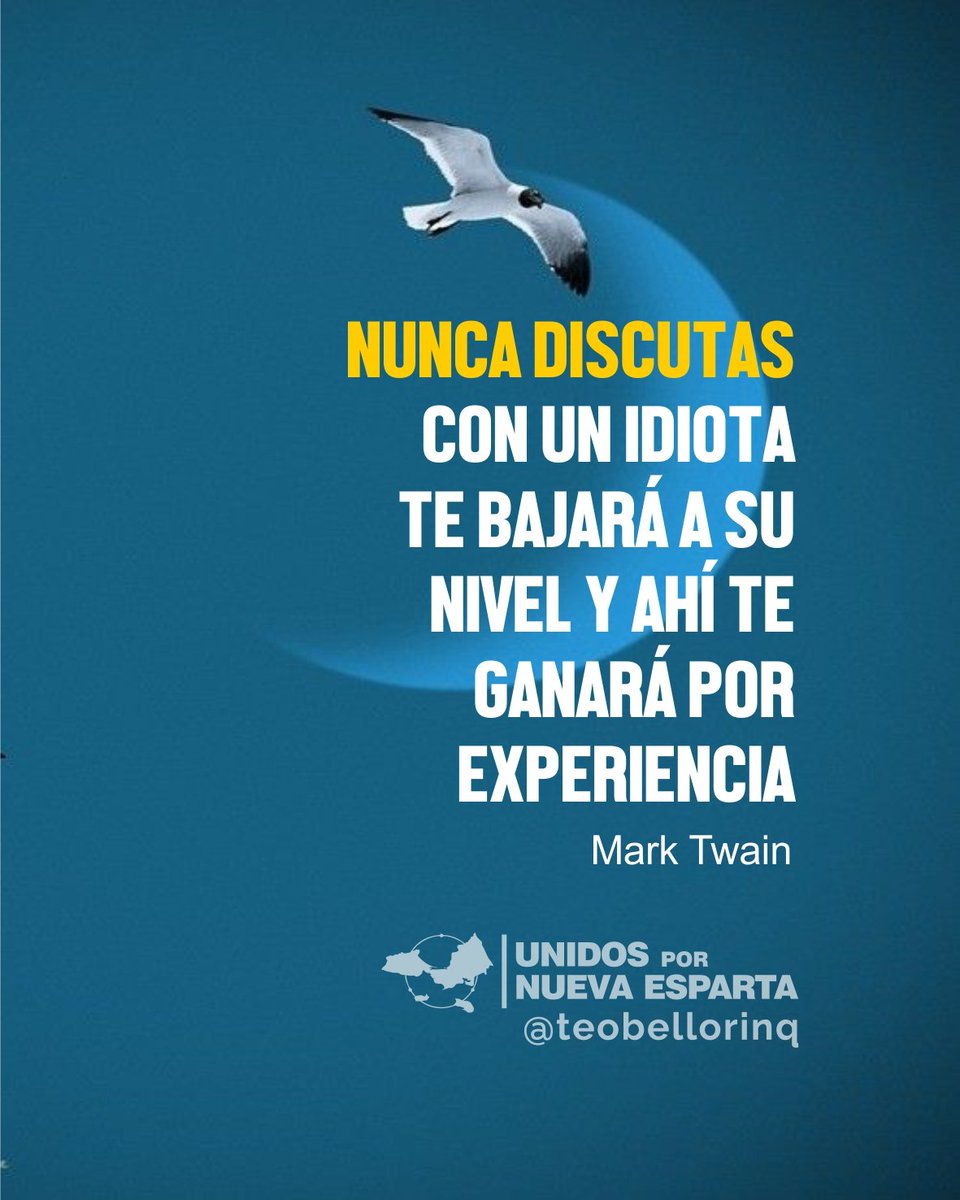 TeoBellorin's tweet photo. El escritor Mark Twain, ¿o fue Kant?, invitaba a no discutir nunca con una persona ignorante para evitar situarse a su mismo nivel #Discutir #Idiota #Ignorante #UnidosPorNuevaEsparta https://t.co/qYfIz8wCzq