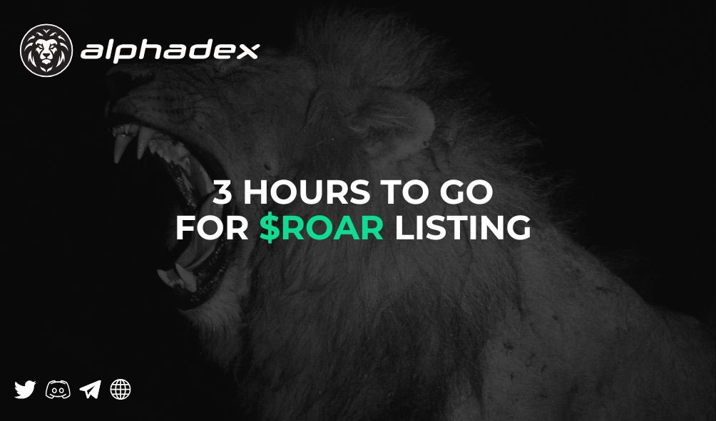 ⏳ The countdown is on!

Just 3 hours to go until $ROAR goes live on Tokpie!

Get your wallets ready and mark the time: 14:00 UTC (London Time). This is your chance to join the Alphadex revolution!