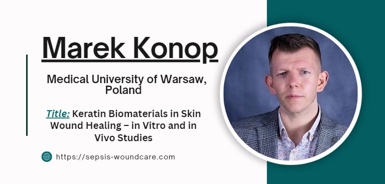 📢Speaker Announcement!
 Name: Marek Konop
 Affiliation: Medical University of Warsaw, Poland
📜Title: Keratin Biomaterials in Skin Wound Healing – in Vitro and in Vivo Studies

#woundcare #conference #sepsis #woundinfectious #Woundhealing #skin #August #SanFrancisco #CA #USA