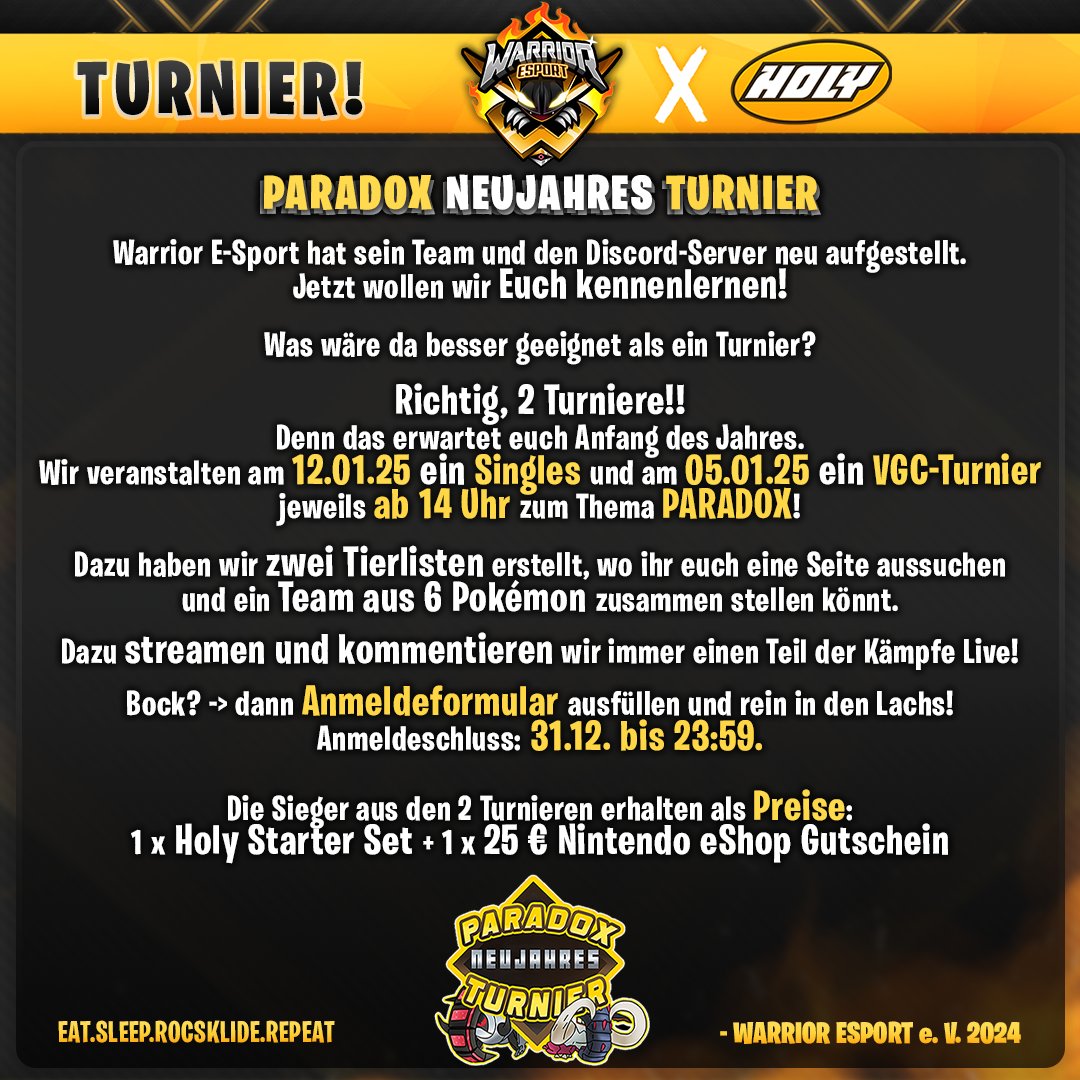 🚨WARRIOR ESPORT ruft zum Kampf!🚨

Bock auf PARADOX-Turniere?🕹️
📅05.01.25 VGC | 12.01.25 Singles

🎮Tierlisten:
VGC: shorturl.at/3DqTg
Singles: shorturl.at/h2Dy9

💰Preise: Holy Starter Set + 25€ Nintendo eShop GS!
Anmeldung bis 31.12.24: shorturl.at/VFVrG🚀