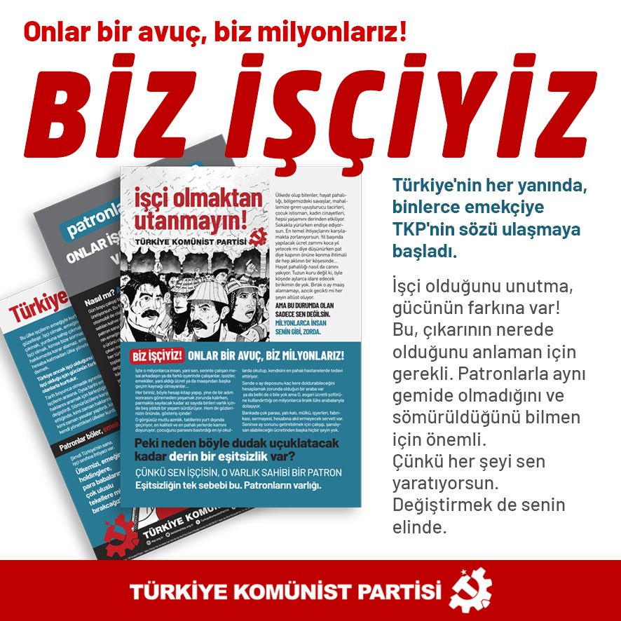 🚩 İŞÇİ OLMAKTAN UTANMAYIN 

Tarih boyunca olmadık ayrımlar soktular işçilerin arasına. Oysa tarihi emekçiler haklarını aramak için birleştiğinde değiştirdi. 
Patronlar böler, emek birleştirir!

Partine katıl. Çocuklarını, geleceğini, ülkeyi  bir avuç sömürücü patrona teslim