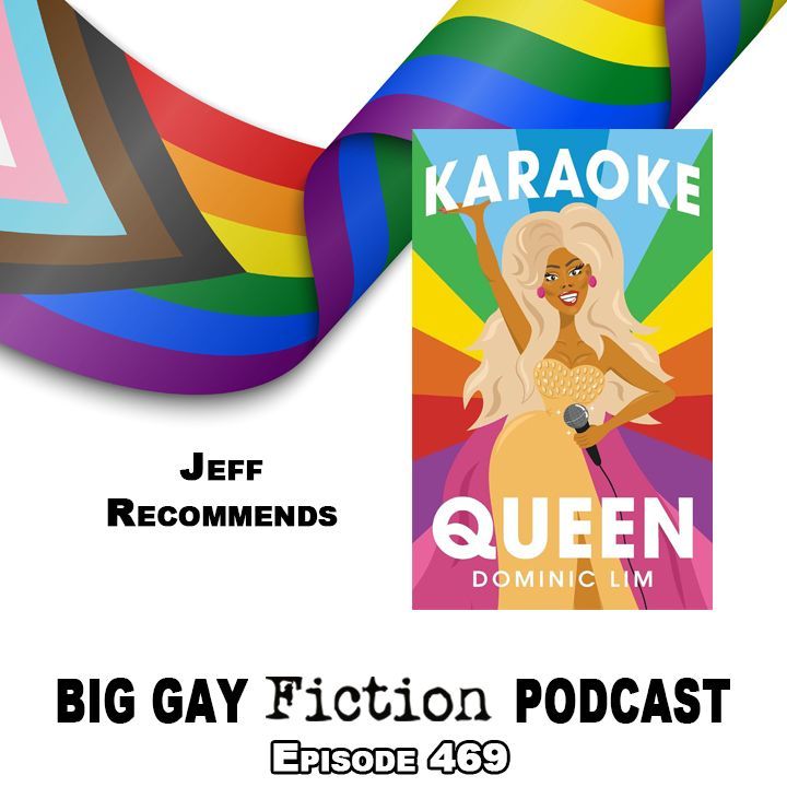 Jeff highly recommends "Karaoke Queen" by Dominic Lim. You can hear Jeff's review in episode 469, available anywhere you listen to podcasts or at jeffandwill.com/biggayfictionp…