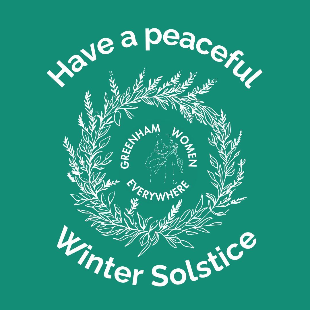 We hope you have a peaceful Winter Solstice, from all of us at Greenham Women Everywhere 💚