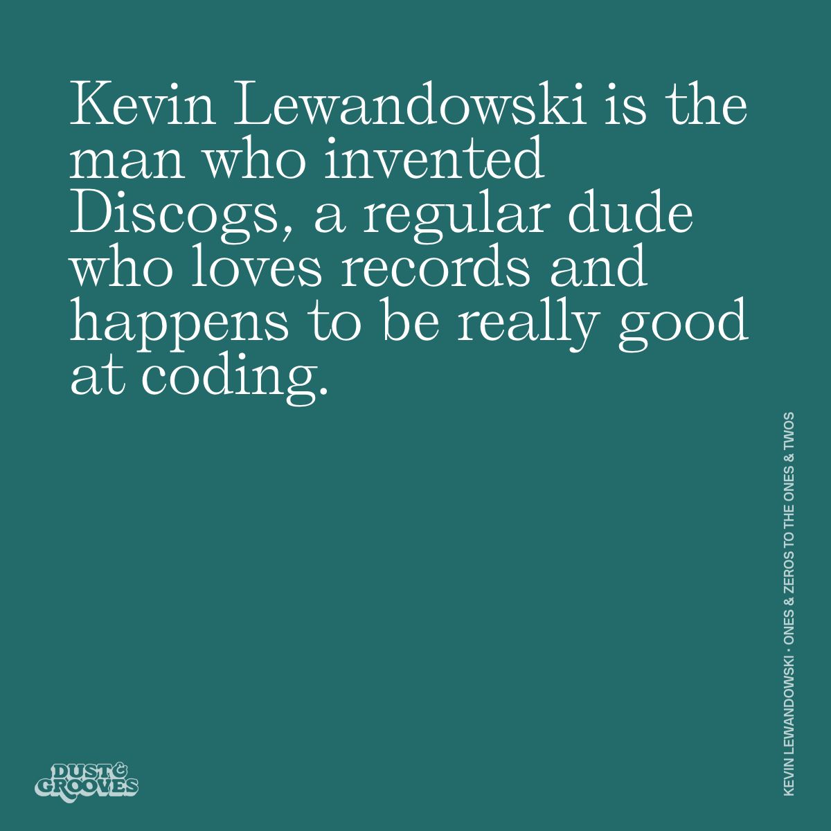 Kevin Lewandowski - Ones &amp; Zeros To the Ones &amp; Twos

New interview with <a href="/discogs/">Discogs</a> founder Kevin Lewandowski, on the Dust &amp; Grooves website is now live.
Interview by Allen Thayer
Photographs by Eilon Paz
dustandgrooves.com/kevin-lewandow…