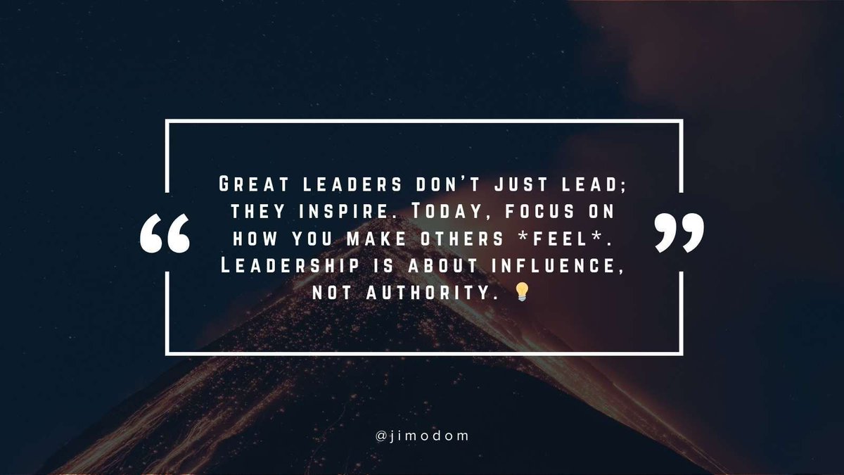 jimodom's tweet photo. Great leaders don’t just lead; they inspire. Today, focus on how you make others feel. Leadership is about influence, not authority. 💡 https://t.co/1wncDpsuCm
