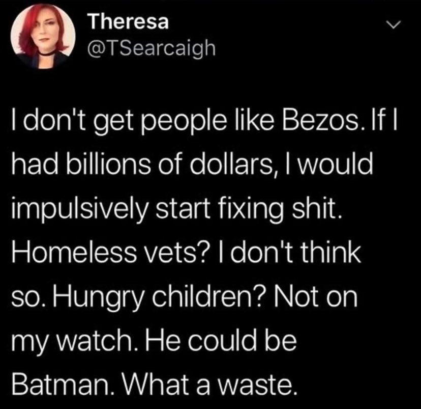 It's quite simple, good people don't become billionaires, and good billionaires do not exist.

Tax them out of existence before they rob us out of ours.
