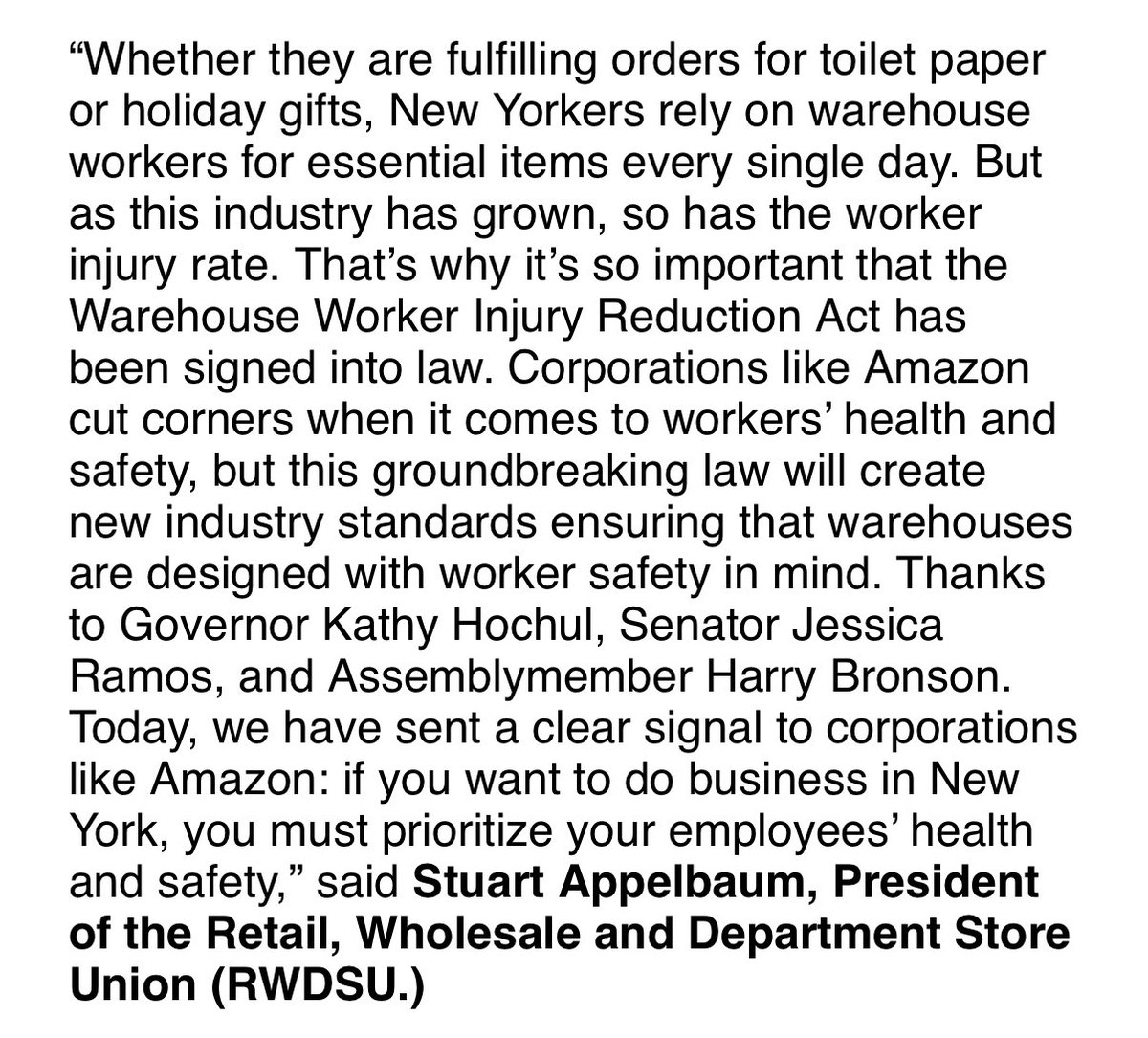 RWDSU (@rwdsu) on Twitter photo . <a href="/GovKathyHochul/">Governor Kathy Hochul</a> just signed the Warehouse Injury Reduction Act, which will protect @Amazon and so many warehouse workers across our state. Read <a href="/sappelbaum/">Stuart Appelbaum</a>’s full statement: . <a href="/GovKathyHochul/">Governor Kathy Hochul</a> just signed the Warehouse Injury Reduction Act, which will protect @Amazon and so many warehouse workers across our state. Read <a href="/sappelbaum/">Stuart Appelbaum</a>’s full statement:
