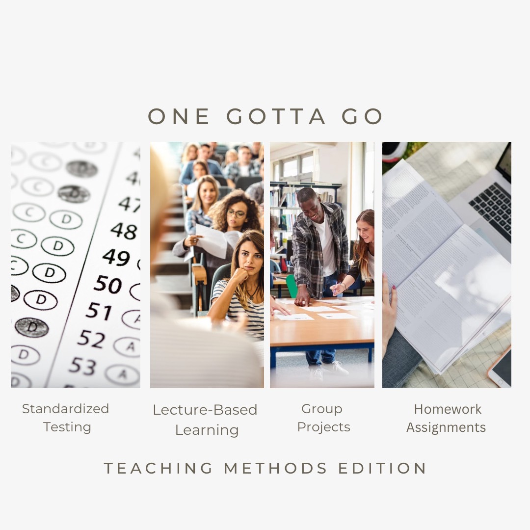 One Gotta Go: Teaching Methods Edition 🍎
Your Choices:
Standardized Testing
Lecture-Based Learning
Group Projects
Homework Assignments

Which teaching approach gets eliminated? Make your choice and share why in the comments.  #Edutwitter #EdChat #OneGottaGo #teachersofx