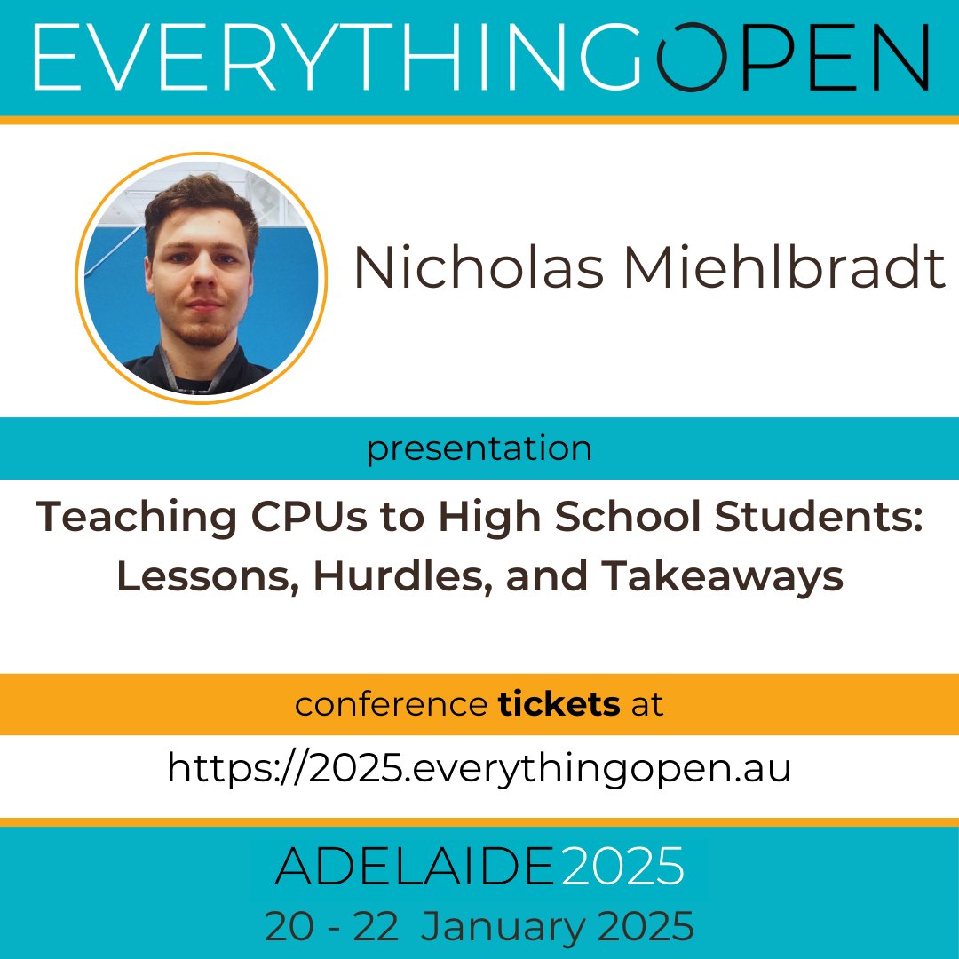 Everything Open 2025 program is now published.

Presentation “Teaching CPUs to High School Students: Lessons, Hurdles, and Takeaways” by Nicholas Miehlbradt

Program: 2025.everythingopen.au/schedule/
Tickets: 2025.everythingopen.au/attend/tickets/

#EO2025 #EverythingOpen #conference #openSource