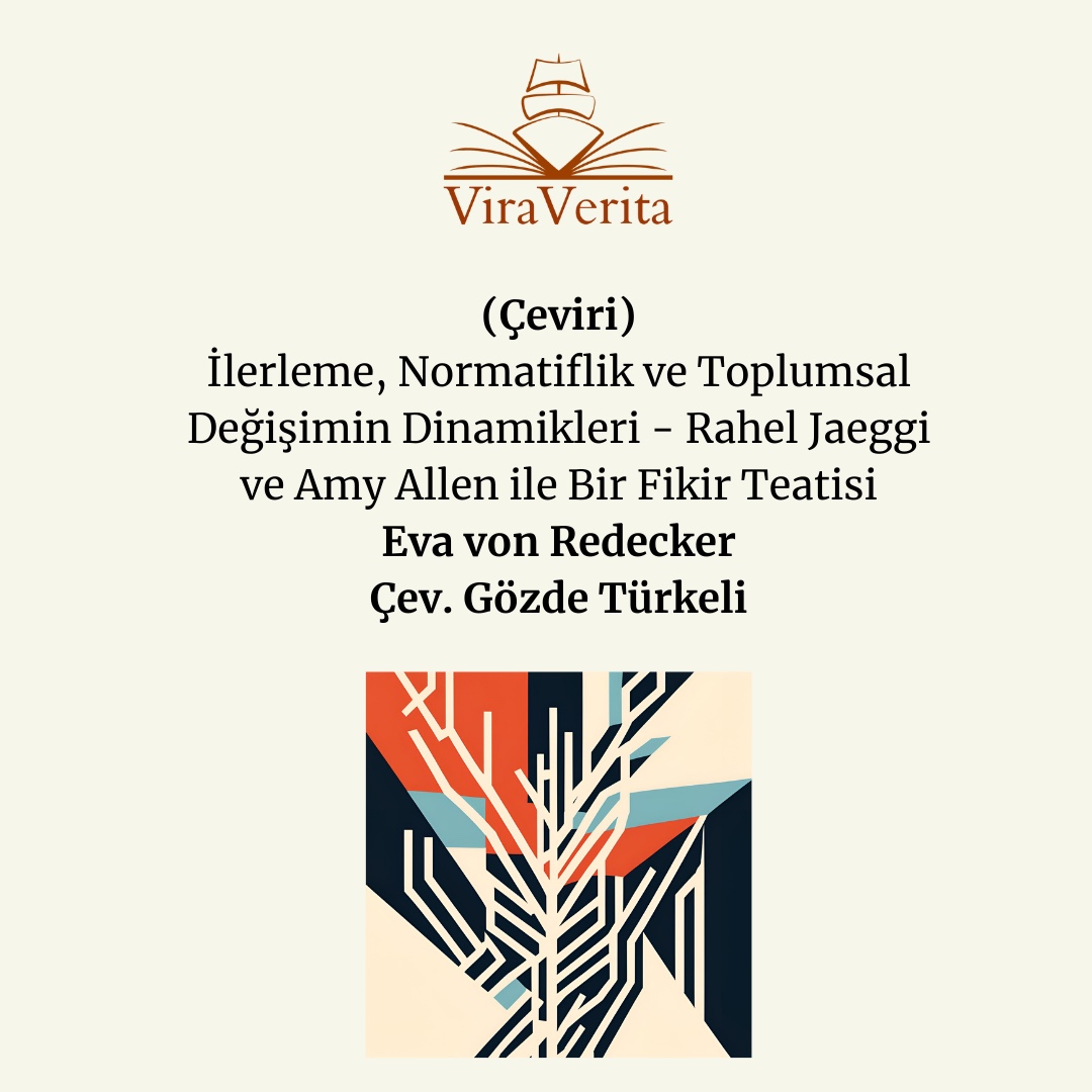 İlerleme, Normatiflik ve Toplumsal Değişimin Dinamikleri - Rahel Jaeggi ve Amy Allen ile Bir Fikir Teatisi, Eva von Redecker, çev. Gözde Türkeli

dergipark.org.tr/tr/pub/viraver…