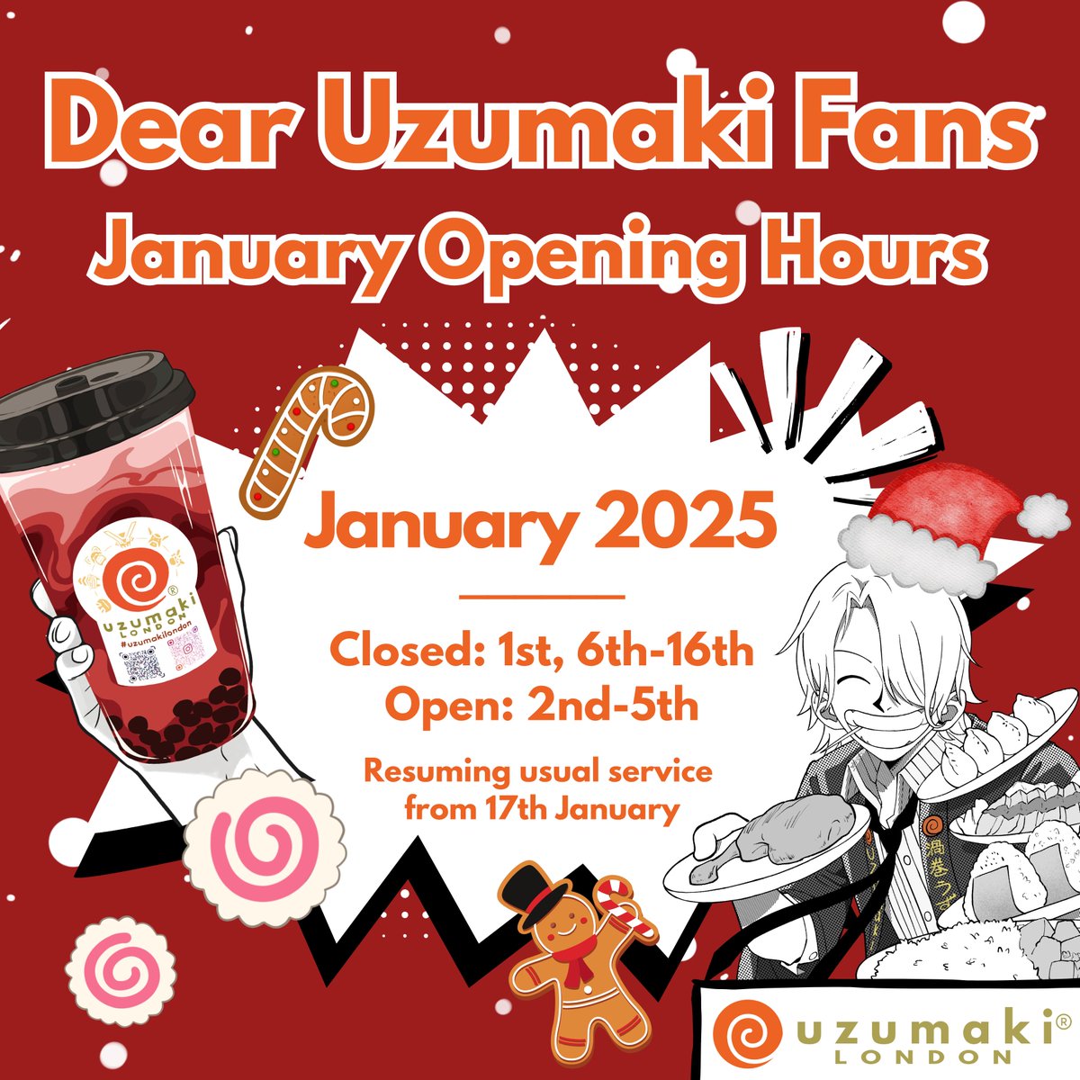 #UzumakiLondon family! 📣🧡

We have special holiday opening hours during the festive seasons for our ninja family!🎄

DEC 23rd - 26th - CLOSED
DEC 27th - 31st - OPEN
JAN 1st - CLOSED
JAN 2nd - 5th - OPEN
JAN 6th - 16th - CLOSED

*Resuming usual service from 17th January