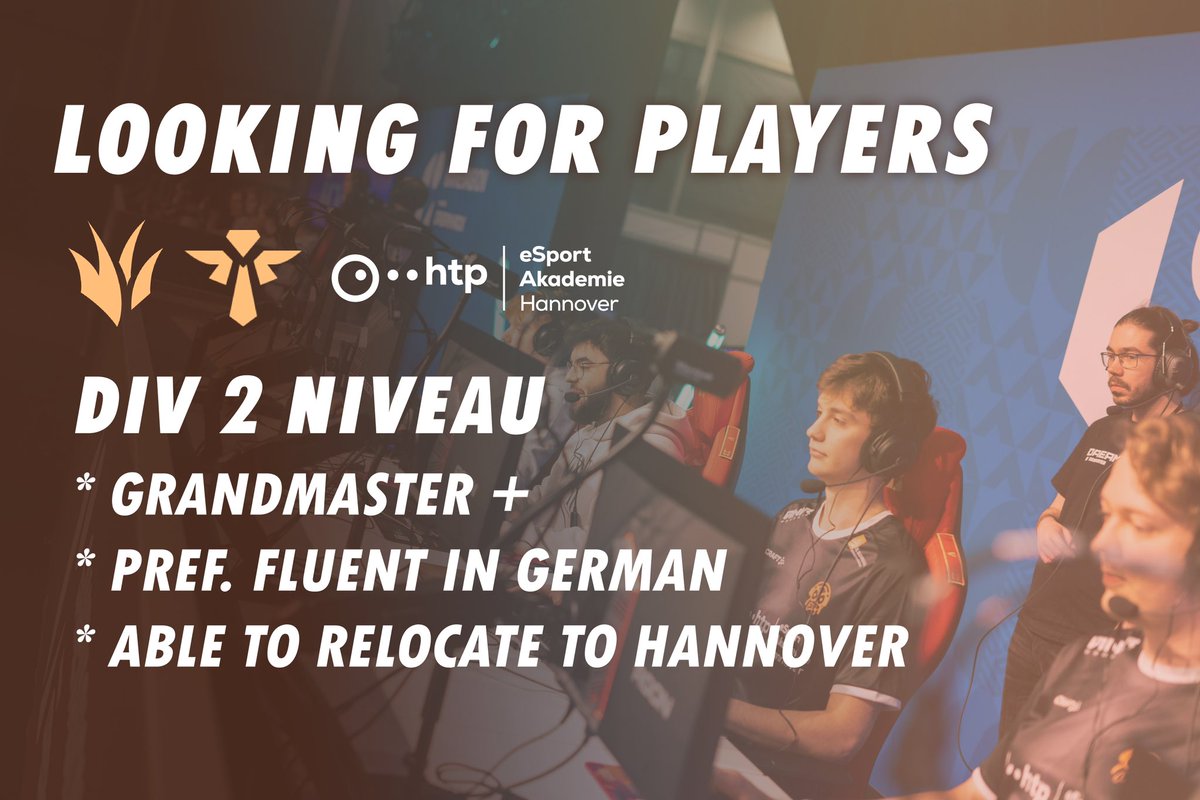 Looking for Players 

Dein Profil:

Gm+ in SoloQ
Fließend in Deutsch (pref.)
Bereit für einen Umzug nach Hannover

Was wir bieten:

Zusammenarbeit Div1 Team
Bildungsstipendium an der Dr. Buhmann Schule oder PFH Göttingen 
Gaming Arena &amp; Content Studio
