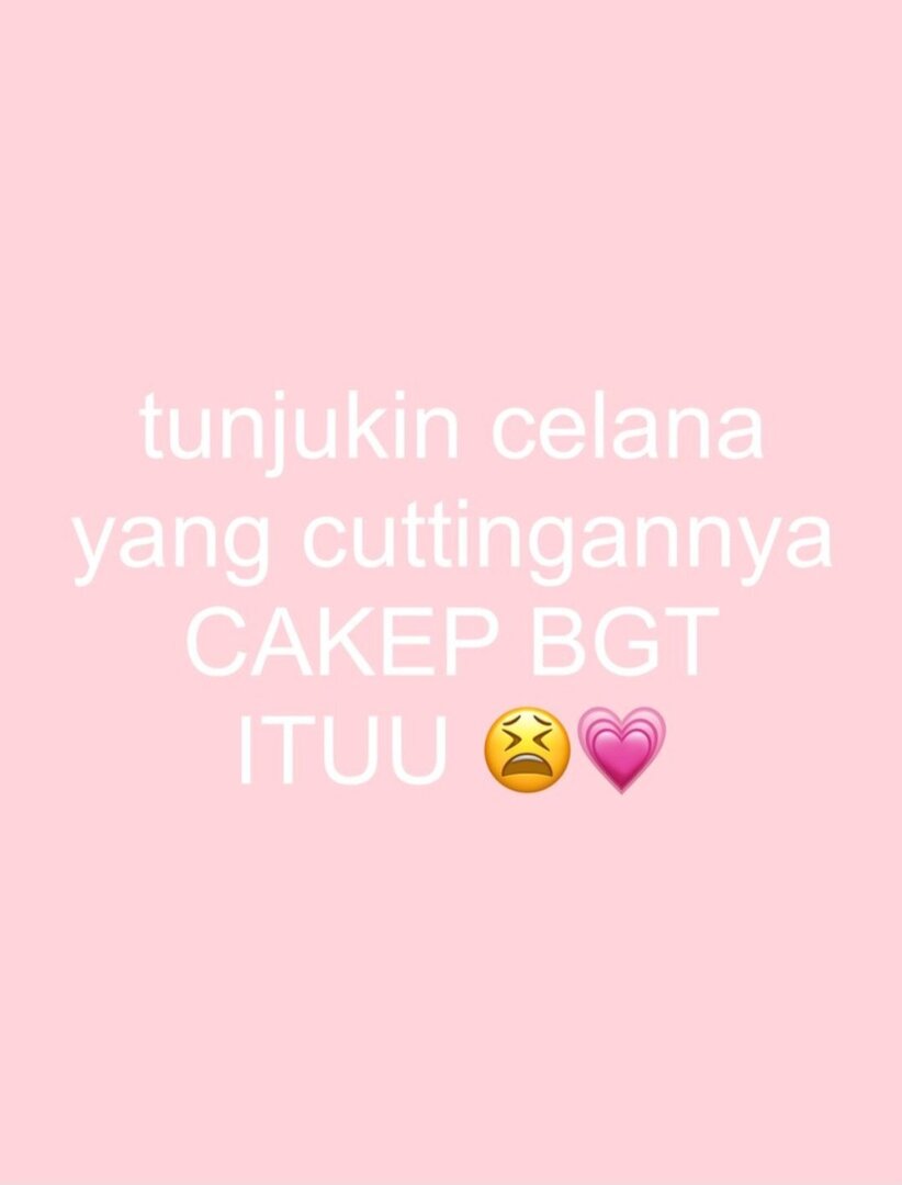 [Bb] tunjukkan celana kalian yang cakep &amp; comfy ituu guyss🥹
