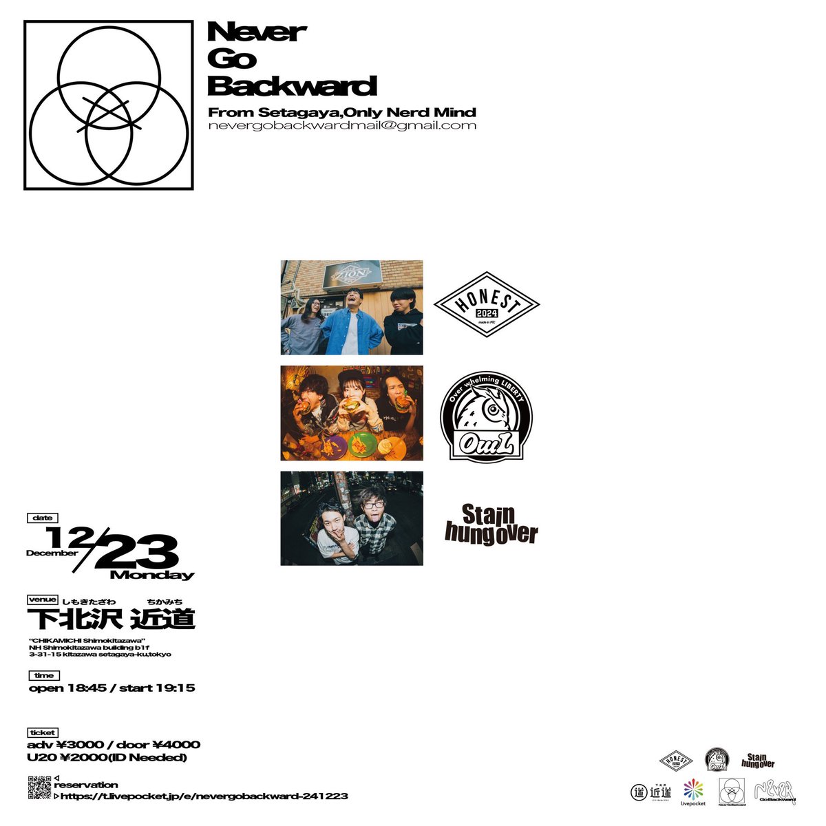 【Information】
2024.12.23(Mon) 下北沢近道

" Never Go Backward "

18:45 OPEN 
19:15 @HONEST70139579 
20:15 <a href="/stain_hung_over/">Stain hung over</a> 
21:15 <a href="/fukurouband/">OwL</a> 
*OwLが21:15~に変更になりました。

ADV ¥3000 / U20 ¥2000(残り僅か)

🎫 : t.livepocket.jp/e/nevergobackw…