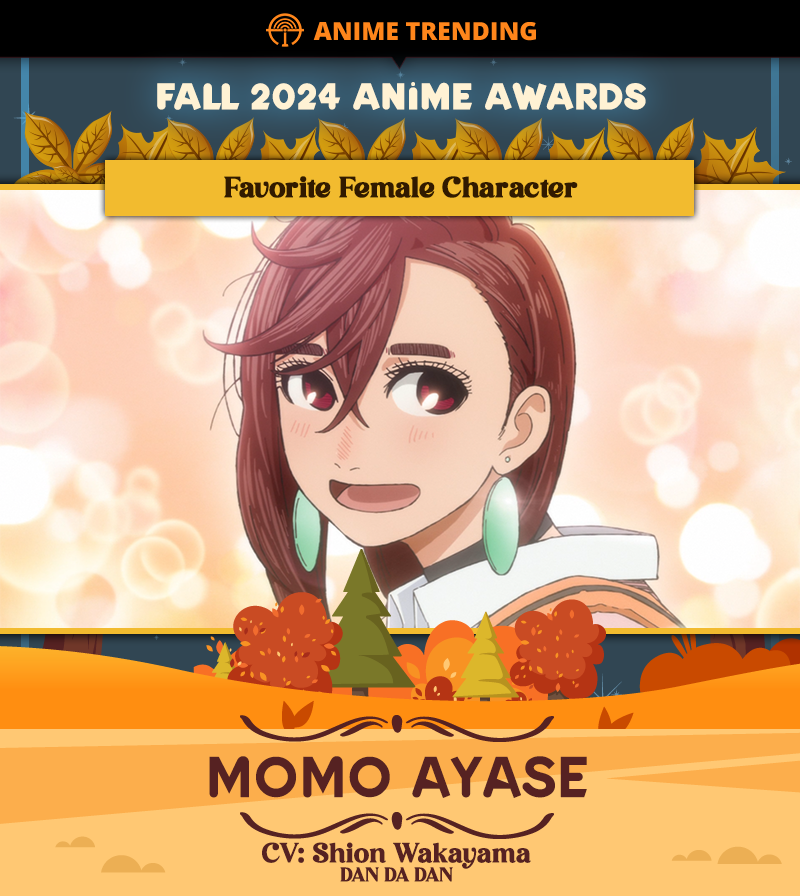 🏆 Fall 2024 Anime Awards 🏆
Favorite Female Character:
Momo Ayase
CV: Shion Wakayama
DAN DA DAN