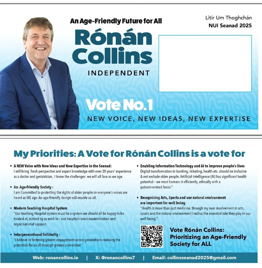 Postal Ballots for Seanad NUI panel out tomorrow...please vote for -Age Friendly Future for All
-A proper Teaching  Hospital System 
- Recognition of role of Arts Sports and Nature in our health and wellbeing 
VOTE Rónán Collins no.1
