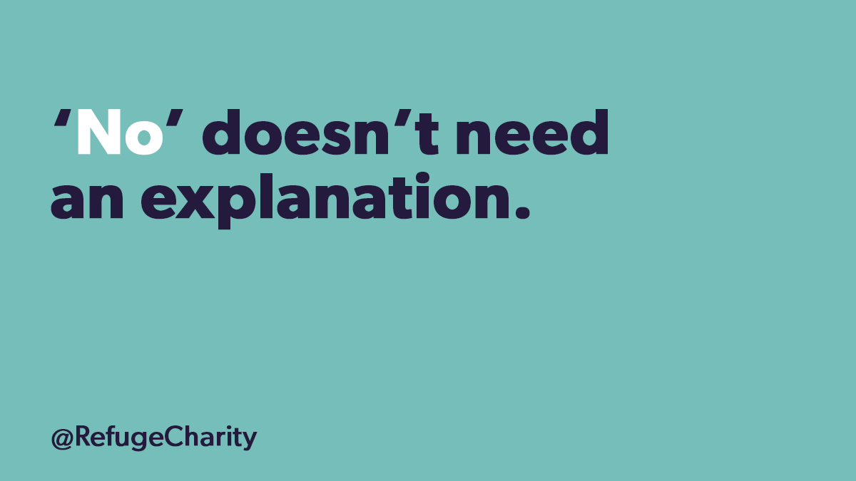 No means no and can also sound like: 

“I’m not sure” 
“I don’t want to” 
“Not today” 

#Consent should be enthusiastic and given every time. If you feel pressured into always saying yes, our expert Helpline team are here to listen. nationaldahelpline.org.uk