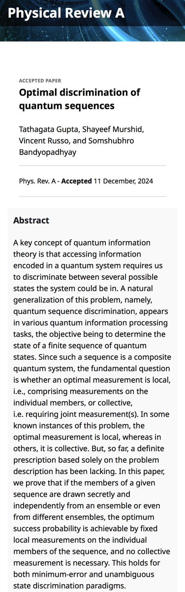 Very happy to share that our new paper has been accepted in <a href="/PhysRevA/">Physical Review A</a> for publication. In this paper we show that finite length strings of unentangled quantum states (called sequences) can be optimally discriminated by fixed local protocol ++

#Quantum #AcademicTwitter