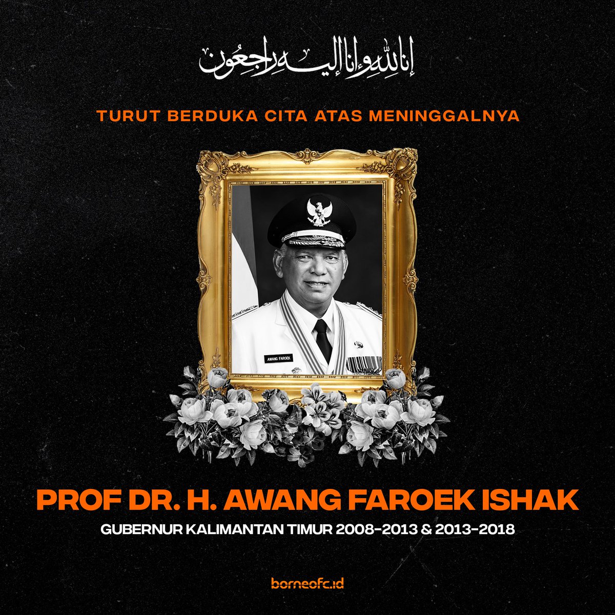Inna lillahi wa inna ilaihi raji'un 

Gubernur Kaltim Periode 2008-2013 &amp; 2013-2018 Bapak Awang Faroek Ishak Berpulang ke Rahmatullah. Semoga Amal dan Ibadah Diterima Disisi Allah Subhanahu wa ta'ala 

Terima Kasih Atas Segala Jasa Mu Bapak Pembangunan Kaltim.