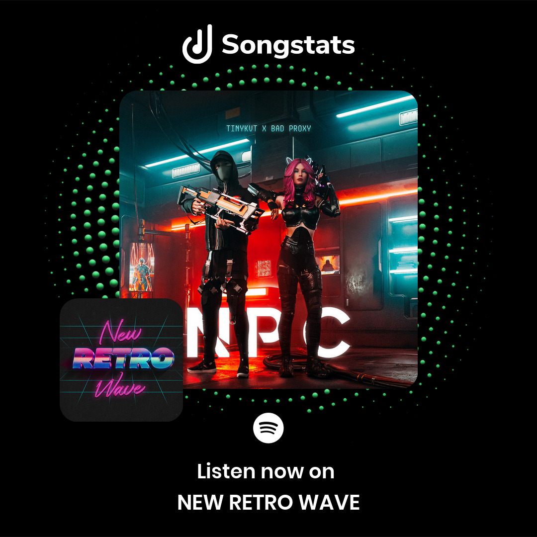 Songstats (@songstatsapp) on Twitter photo <a href="/badproxymusic/">⭕️BAD PROXY⭕️</a> Did you know that your track "NPC" got added to 'NEW RETRO WAVE' with over 35.5K Followers on Spotify! <a href="/badproxymusic/">⭕️BAD PROXY⭕️</a> Did you know that your track "NPC" got added to 'NEW RETRO WAVE' with over 35.5K Followers on Spotify!