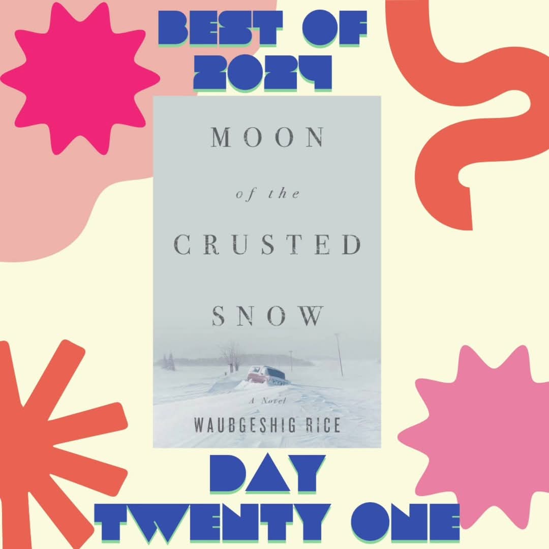 Day Twenty One of the Best Books I read in 2024 is Waubgeshig Rice's phenomenal 'Moon of the Crusted Snow.' Between the isolated location, the town's dynamics &amp; the hints towards a wider, mysterious apocalypse, this one had me hooked!