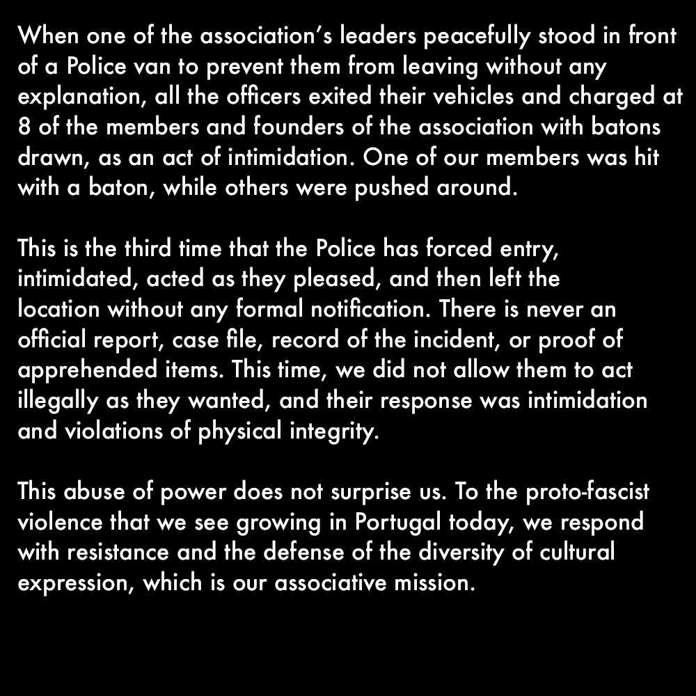 a PSP a mando do nosso governo protofascista, quer dissolver a malha que nos une - e está a fazê-lo em várias frentes. uma delas é a cultura.
a gente não vai deixar. viva o movimento associativo!