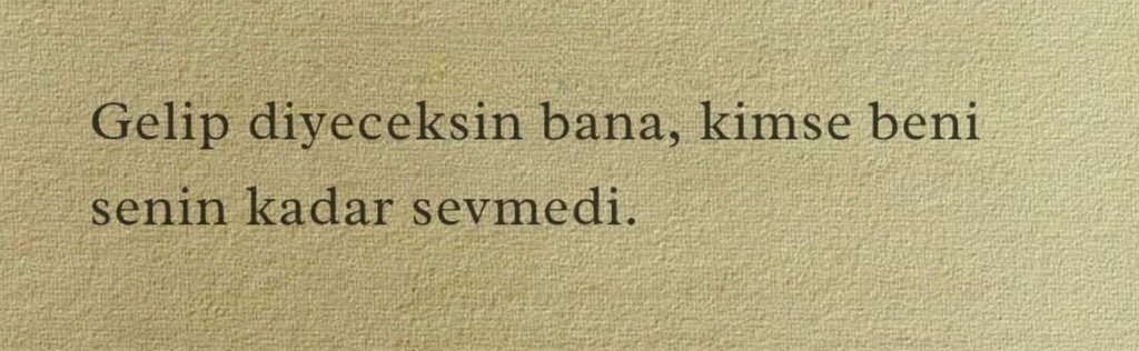Öyle pişman olacaksın ki bir gün;