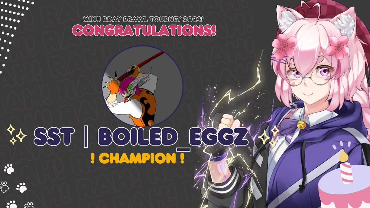 OTSUMINU EVERYONE! THANK YOU FOR JOINING THE 👊🏼 MINU BDAY BRAWL TOURNEY 2024! 🎂👊🏼

THE CHAMPION FOR THIS YEAR'S TOURNEY IS 
🏆 SST | Boiled_eggz 🏆 WAHOO! 

CONGRATULATIONS <a href="/Eggz_Boiled96/">EggFriedRice (BoiledEggz in disguise)</a> ! PAWGGERS 

thank you to everyone who participated in the tourney! really hoped everyone