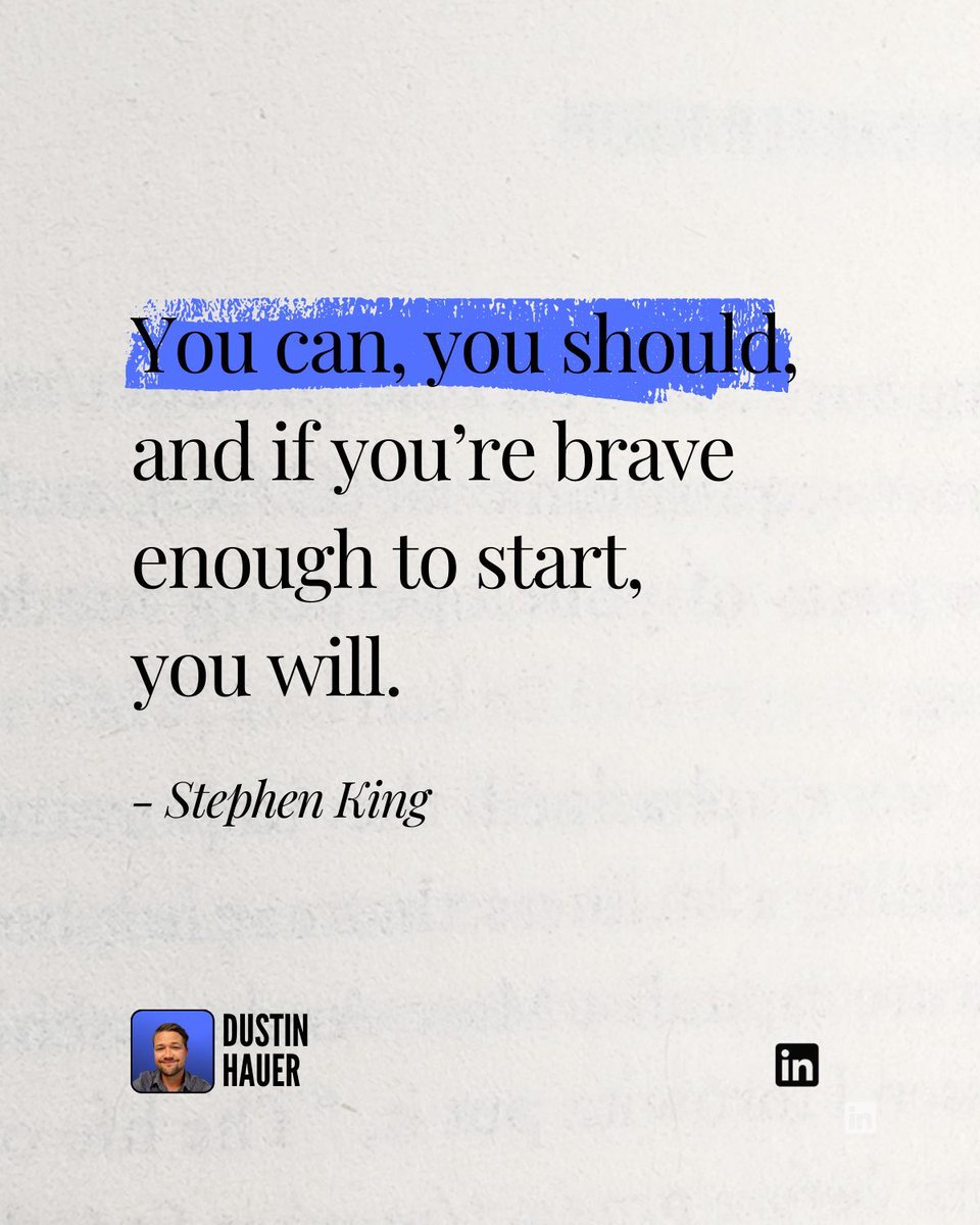 dustinhauer's tweet image. You can, you should, 
and if you’re brave enough 
to start, you will.

- Stephen King