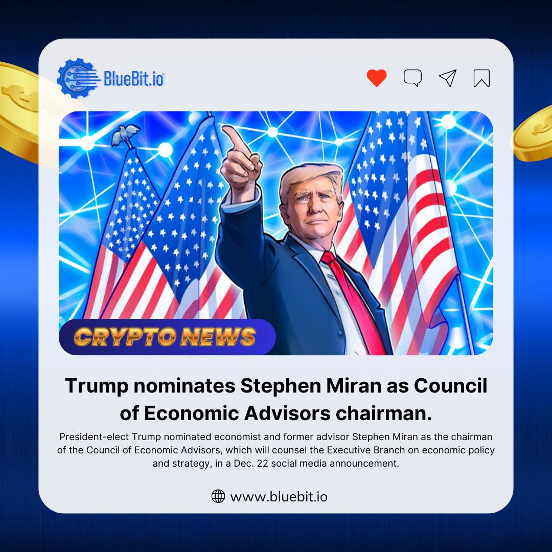🇺🇸 Trump nominates Stephen Miran as Council of Economic Advisors chairman.

#BlueBit #Exchange #BTC #US
#Blockchain #ETH #Trump