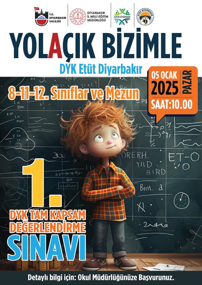 YOL🅰️ÇIK BİZİMLE ETÜT DİYARBAKIR🚀

📢 DYK Etüt Diyarbakır 1. Tam Kapsam Değerlendirme Sınavı

🗓 05 Ocak 2025 Pazar
⏰ Saat: 10.00
🎯 8, 11, 12. sınıflar ve mezunlar
📌 Detaylı bilgi için: Okul müdürlükleri

<a href="/tcmeb/">Millî Eğitim Bakanlığı</a> <a href="/Yusuf__Tekin/">Yusuf Tekin</a> 
<a href="/vali_zorluoglu/">Murat Zorluoğlu</a> <a href="/Murat4Kucukali/">Murat Küçükali</a>
<a href="/Diyarbakirmem/">Diyarbakır İl Millî Eğitim Müdürlüğü</a>