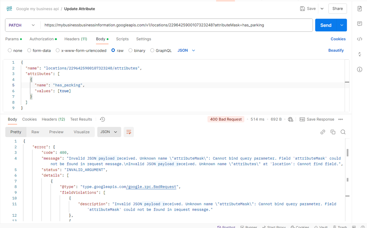 Alokmotion's tweet photo. 🚨 Need help with Google Business Profile #API! 🚨

I'm trying to update the has_parking attribute for a location but keep getting this error:
❌ "Invalid JSON payload received. Unknown name attributeMask or attributes at 'location'."

Here’s my request:

#GoogleBusinessProfile https://t.co/dzQ6R2IHH5