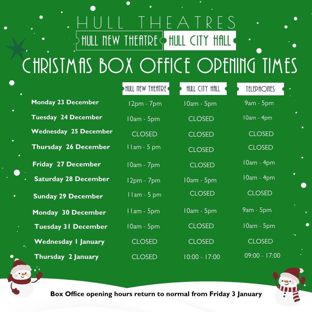 Happy Christmas from everyone at Hull Theatres. Please see our  Box Office opening times below.