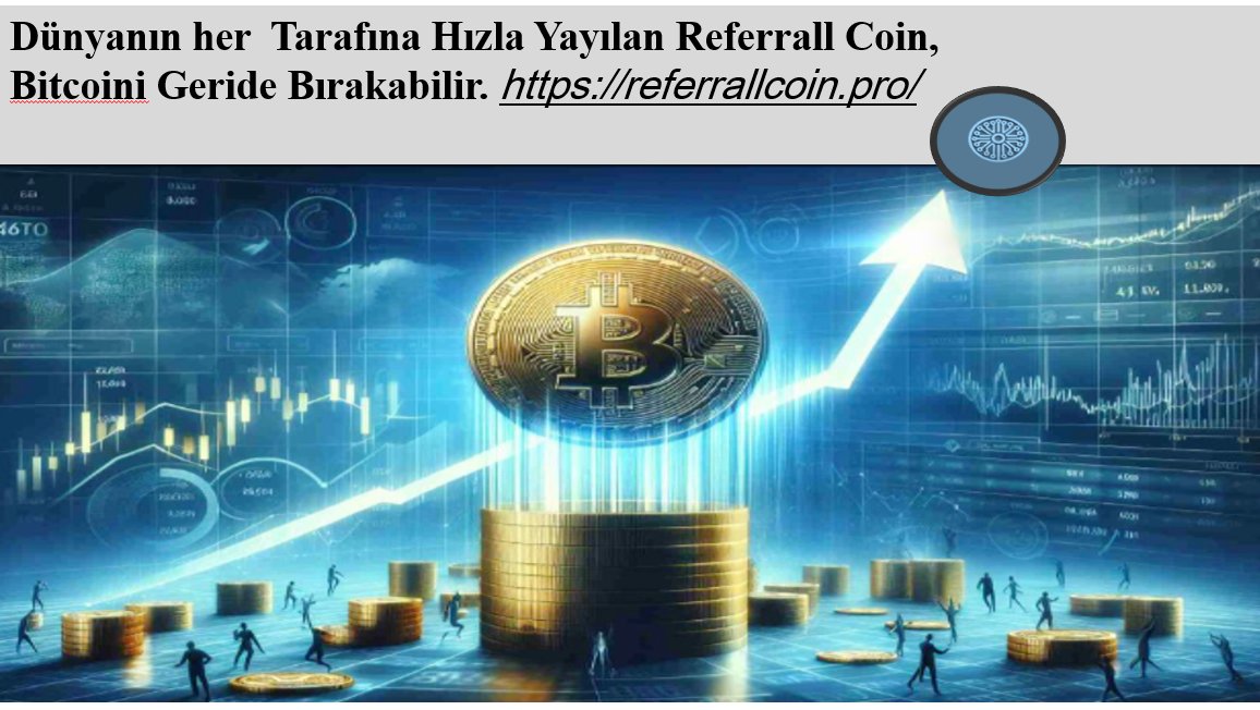 Referrall Coin, Dünyanın Dört Bir Yanına Yayılarak Bitcoini Geride Bırakmak Üzere Tasarlanmış Bir Yapay Zeka Coinidir . referrallcoin.pro