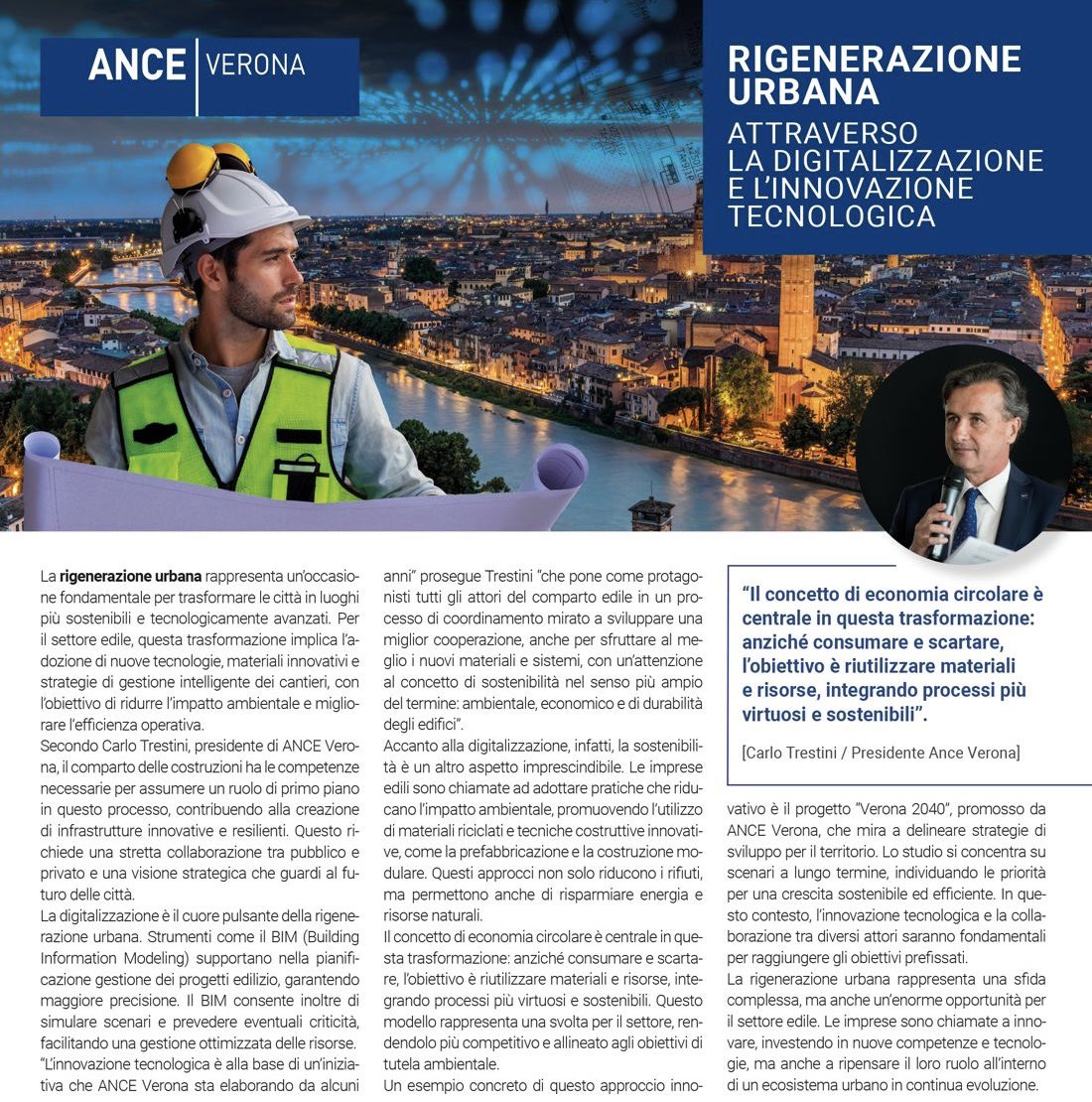 Digitalizzazione e innovazione per la riqualificazione urbana.
Per il Presidente di Ance Verona, <a href="/CarloTrestini/">Carlo Trestini</a>,  "Sono strumenti utili che devono essere inseriti in una gestione coordinata dell'intero processo edilizio”.