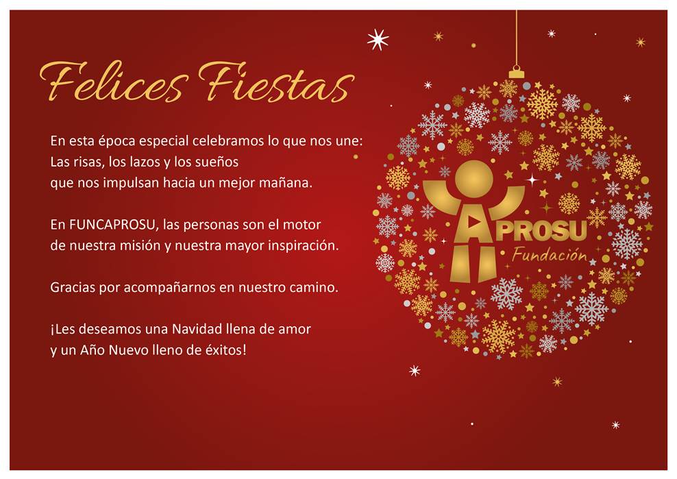 Desde FUNCAPROSU, les enviamos nuestros mejores deseos en estas fechas llenas de significado y emoción.
Gracias por ser parte de este camino compartido, donde día a día trabajamos juntos y juntas por un mundo más inclusivo, y un futuro sin límites
¡Felices Fiestas y un Año Nuevo!