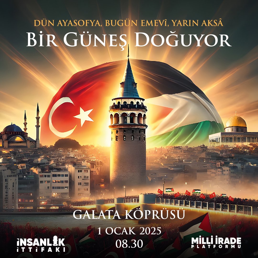 Dün Ayasofya, Bugün Emevi, Yarın Aksâ!

1 Ocak'ta saat 08.30'da Galata Köprüsü'nde buluşuyoruz!🇹🇷🇵🇸

Karanlık günler için inanıyoruz ki
BİR GÜNEŞ DOĞUYOR!

#BirGüneşDoğuyor