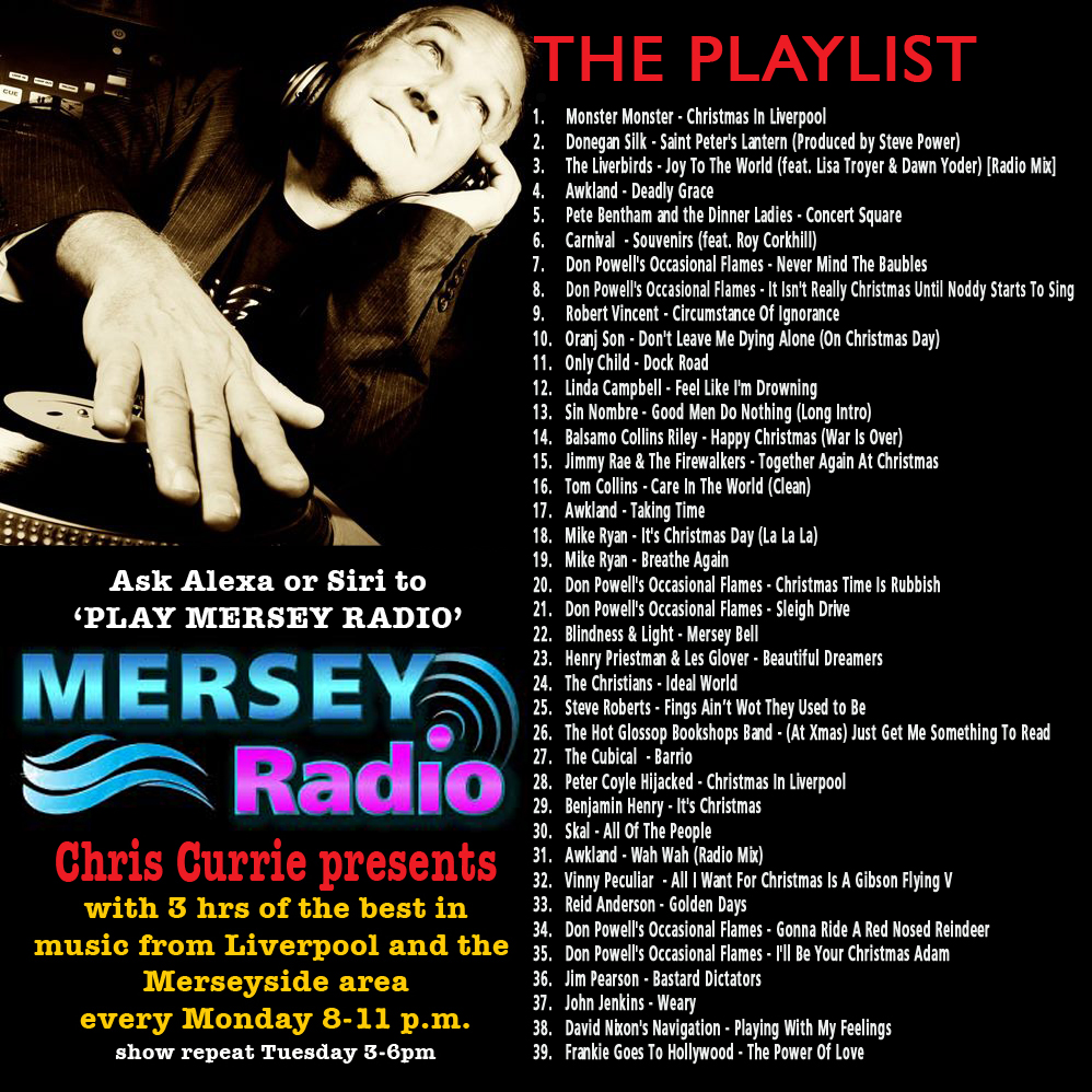 Chris Currie (@currieradioshow) on Twitter photo Here's the early heads up for tonights show on <a href="/MerseyRadio/">Mersey Radio</a> - feeling Festive...
<a href="/grafters7a/">NICK GRAFF #MDANT</a> <a href="/NothingvilleM/">Paul Fitz #MDANT</a> <a href="/MELLOWTONEclub/">Mellowtone</a> <a href="/WallyTBM/">WallyTBM</a> <a href="/LiverpoolBands/">Liverpool Bands</a> <a href="/fretsore/">Fretsore Records</a> @pbdinnerladies <a href="/lesglover17/">Les Glover</a> <a href="/HenryPriestman/">Henry Priestman</a> <a href="/OranjSon/">Oranj Son</a> <a href="/LiverbirdsBand/">The Liverbirds</a> <a href="/RobertVincentM2/">Robert Vincent Music</a> <a href="/BalColRil_Music/">Balsamo Collins Riley</a> Here's the early heads up for tonights show on <a href="/MerseyRadio/">Mersey Radio</a> - feeling Festive...
<a href="/grafters7a/">NICK GRAFF #MDANT</a> <a href="/NothingvilleM/">Paul Fitz #MDANT</a> <a href="/MELLOWTONEclub/">Mellowtone</a> <a href="/WallyTBM/">WallyTBM</a> <a href="/LiverpoolBands/">Liverpool Bands</a> <a href="/fretsore/">Fretsore Records</a> @pbdinnerladies <a href="/lesglover17/">Les Glover</a> <a href="/HenryPriestman/">Henry Priestman</a> <a href="/OranjSon/">Oranj Son</a> <a href="/LiverbirdsBand/">The Liverbirds</a> <a href="/RobertVincentM2/">Robert Vincent Music</a> <a href="/BalColRil_Music/">Balsamo Collins Riley</a>