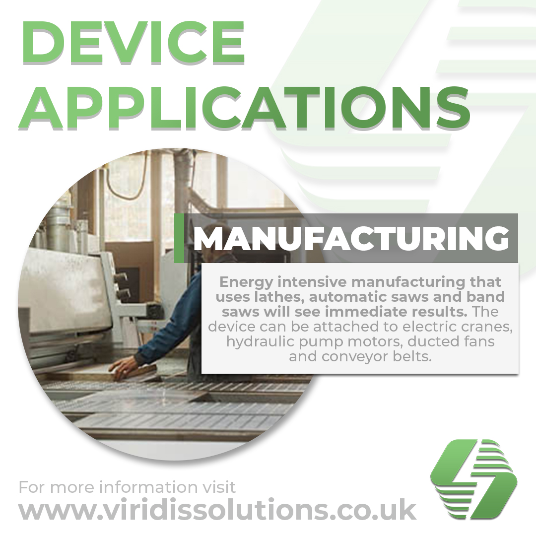 Any energy-intensive manufacturing that makes use of lathes and saws will see immediate results whilst using our technology, keeping production costs down.

The Redemptor device may reduce energy use by up to 25%

viridissolutions.co.uk/demo book a FREE consultation and demonstration