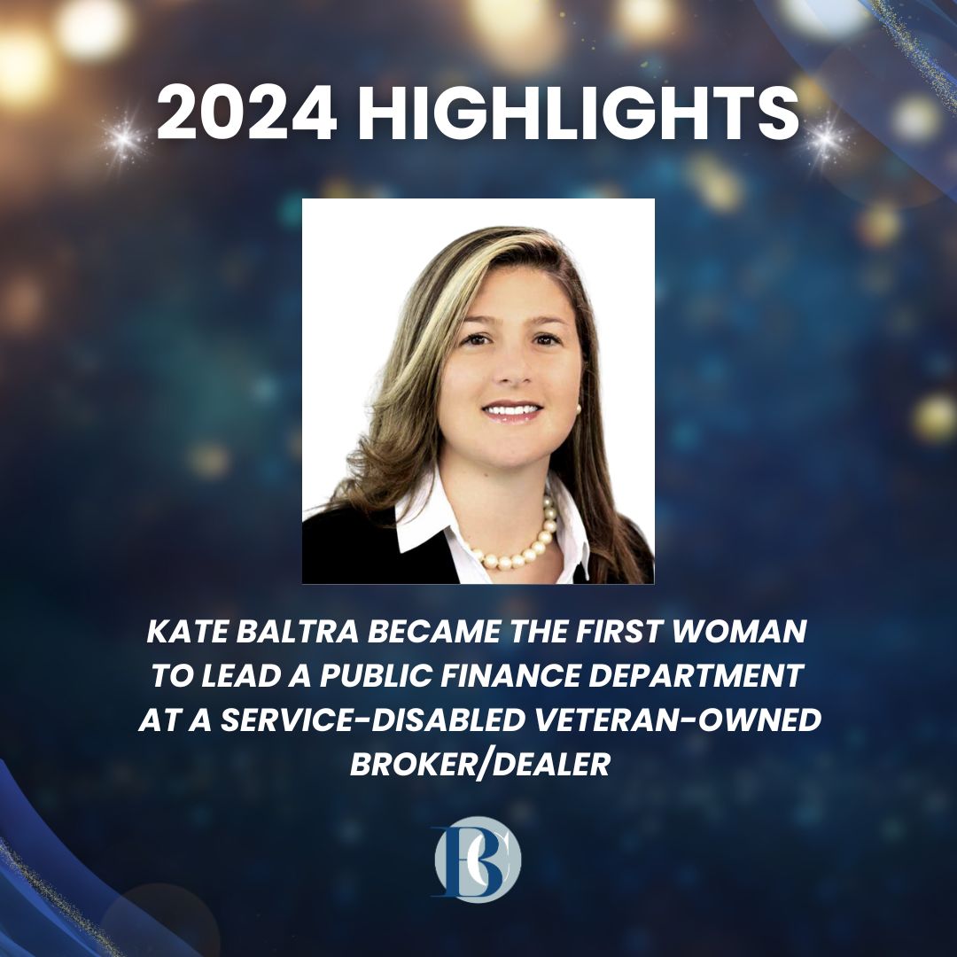 As the New Year approaches, we're recounting the achievements of 2024. This year Kate Baltra became the first woman to lead a public finance department at a Service-Disabled Veteran-Owned broker/dealer when she became Bancroft Capital’s Managing Director of Municipals in August.